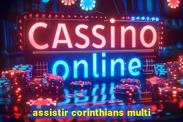 assistir corinthians multi