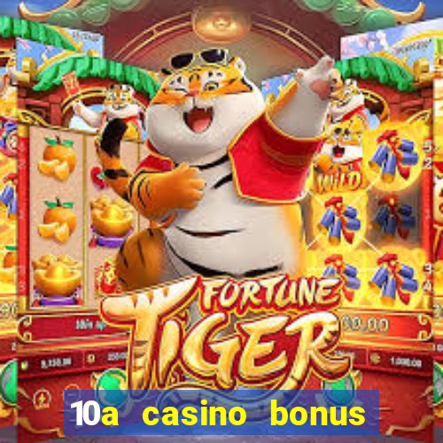 10a casino bonus ohne einzahlung