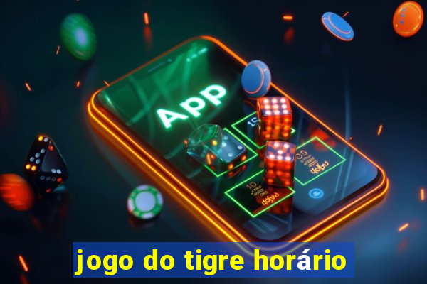 jogo do tigre horário