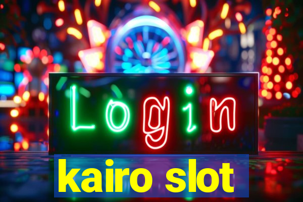 kairo slot