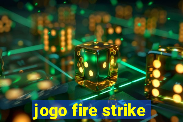 jogo fire strike