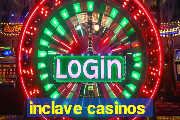 inclave casinos