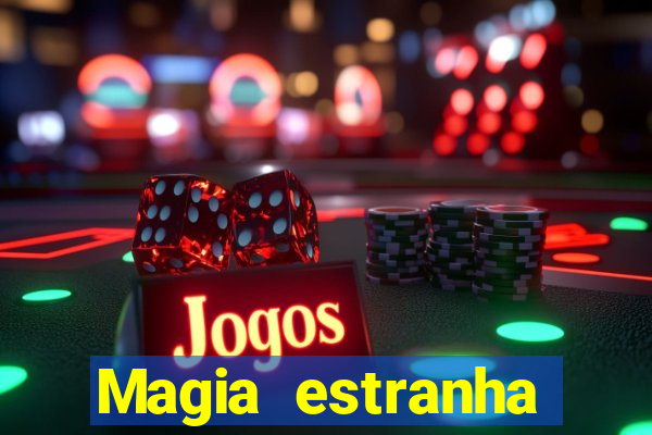 Magia estranha filme completo dublado