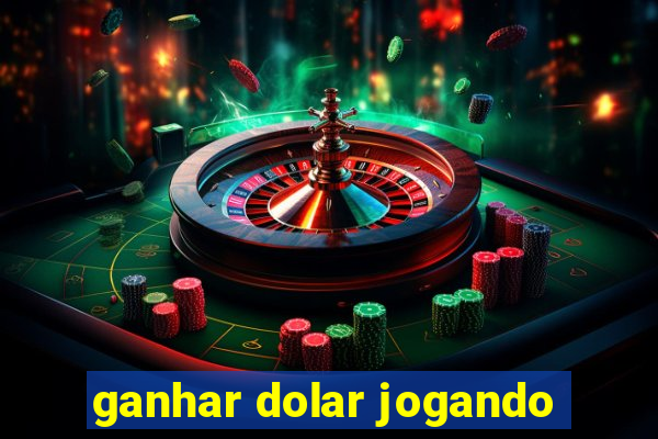 ganhar dolar jogando