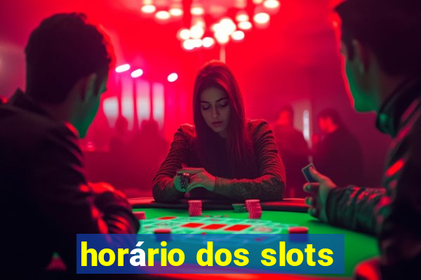 horário dos slots