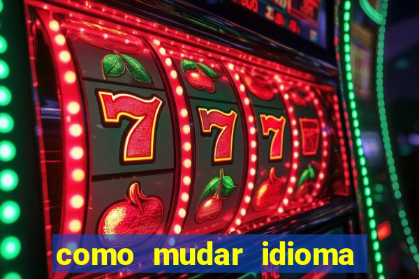 como mudar idioma party poker