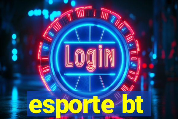 esporte bt