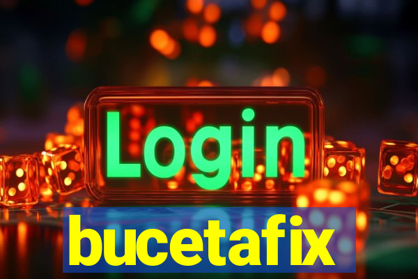 bucetafix