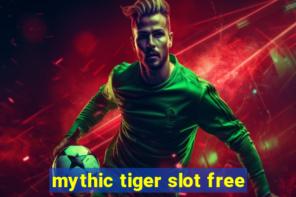 mythic tiger slot free