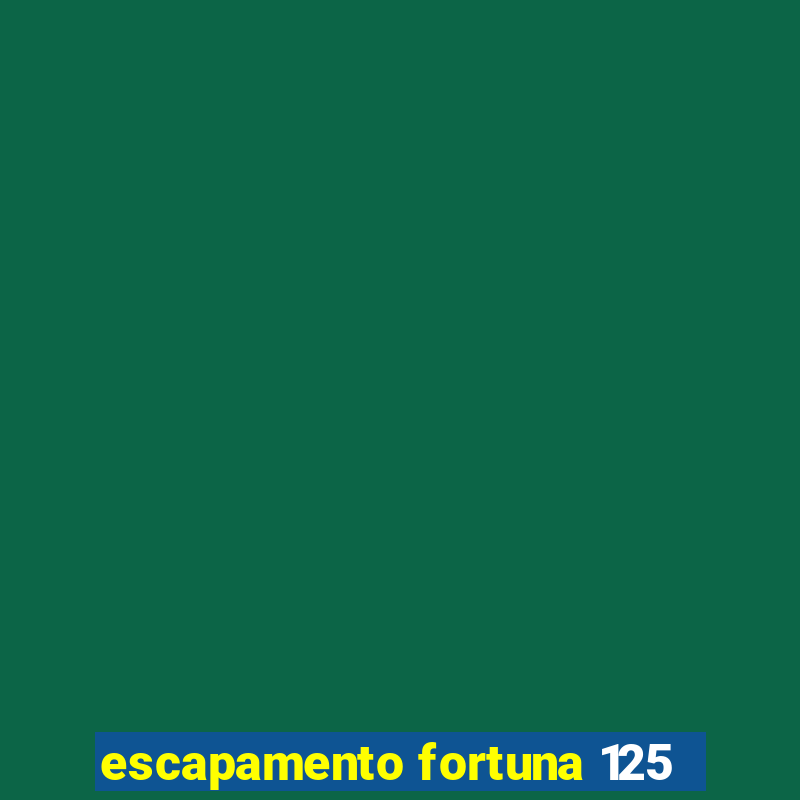 escapamento fortuna 125