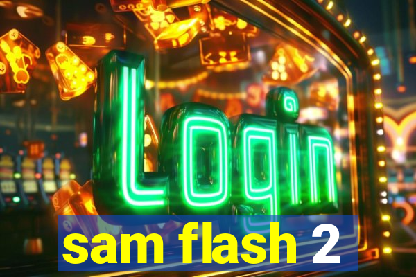 sam flash 2