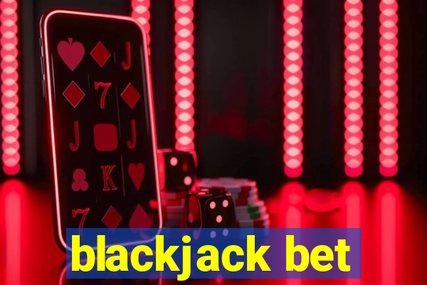 blackjack bet