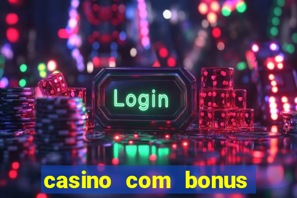 casino com bonus de registro