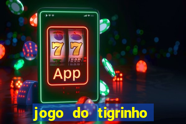 jogo do tigrinho minimo 1 real