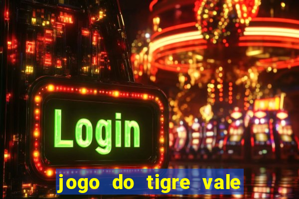 jogo do tigre vale a pena