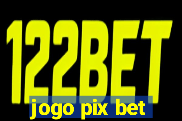 jogo pix bet