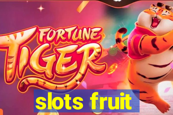 slots fruit