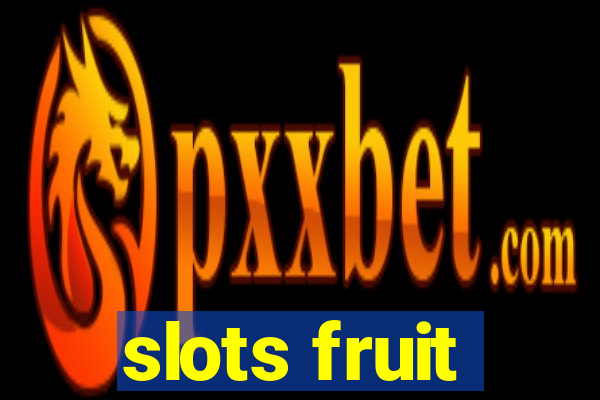 slots fruit