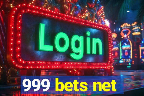 999 bets net