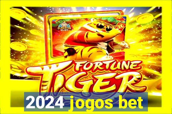 2024 jogos bet