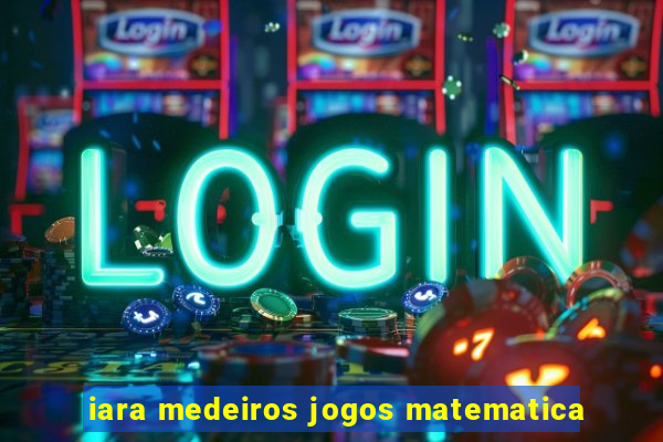 iara medeiros jogos matematica