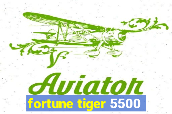 fortune tiger 5500