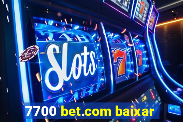 7700 bet.com baixar