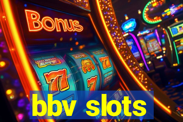 bbv slots