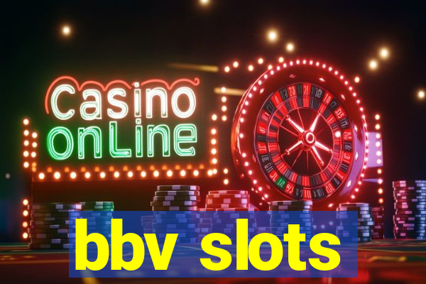 bbv slots