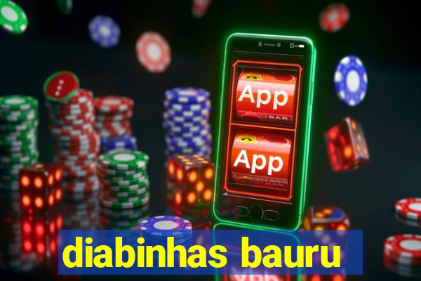 diabinhas bauru