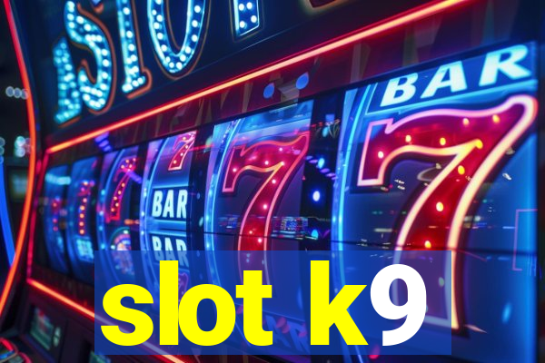 slot k9