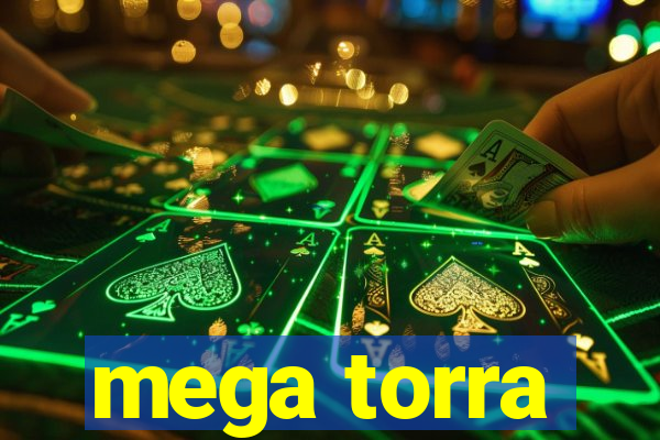 mega torra