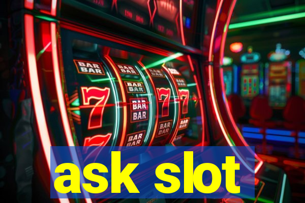 ask slot