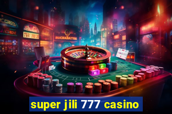 super jili 777 casino