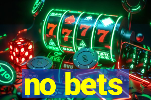 no bets