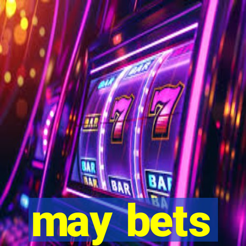 may bets