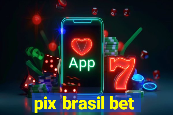 pix brasil bet