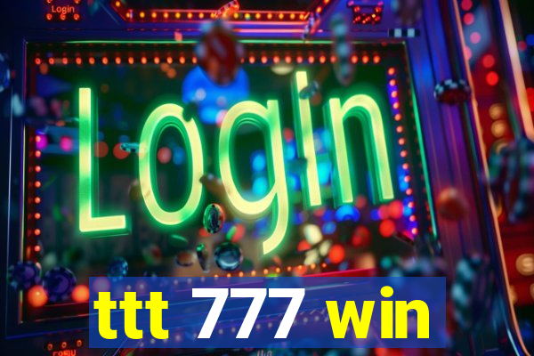 ttt 777 win