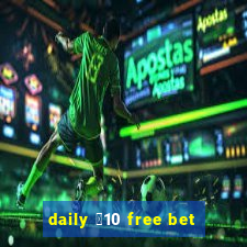 daily ￡10 free bet