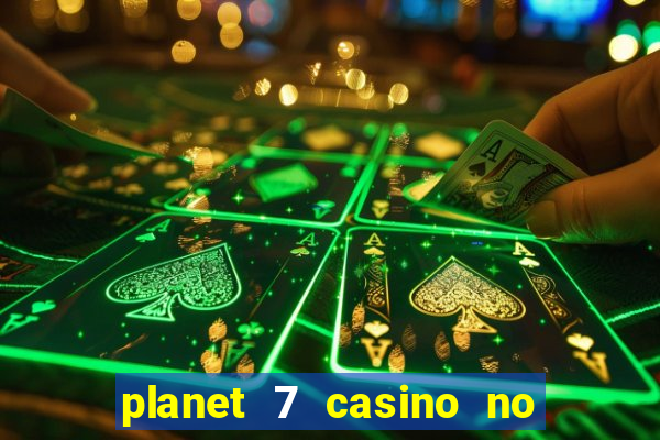 planet 7 casino no rules bonus