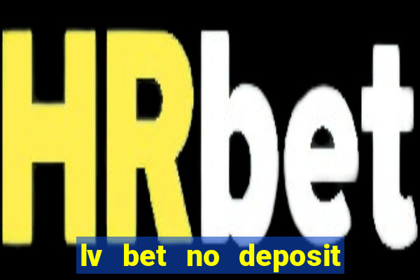 lv bet no deposit bonus codes