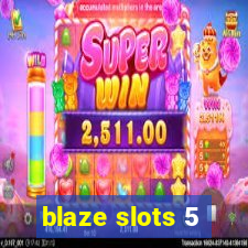 blaze slots 5