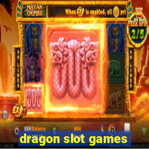 dragon slot games