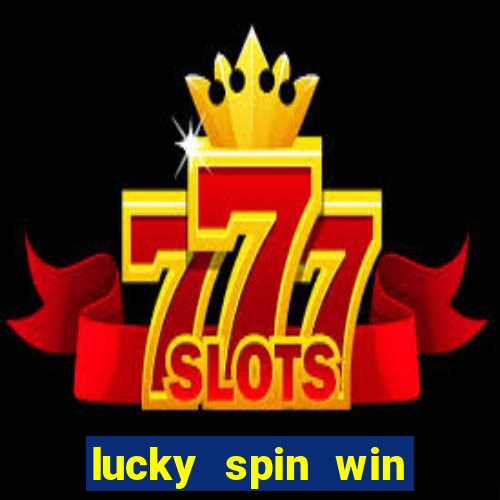 lucky spin win real money