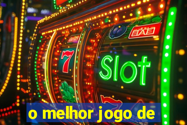 o melhor jogo de