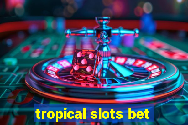 tropical slots bet