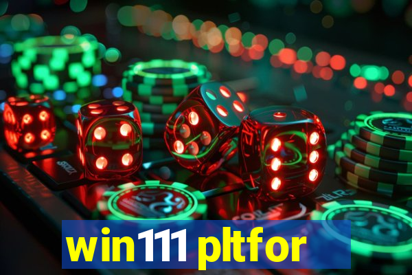 win111 pltfor