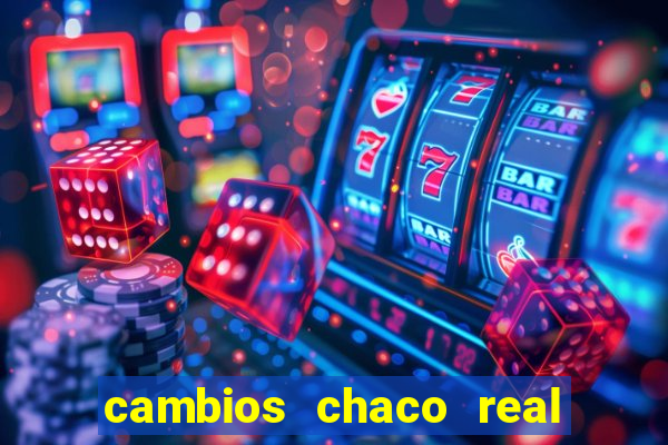 cambios chaco real x guarani