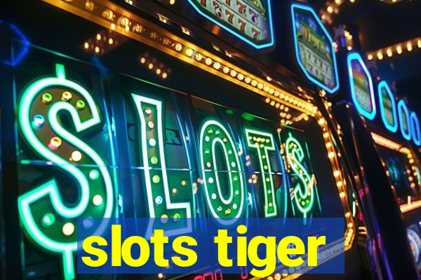 slots tiger