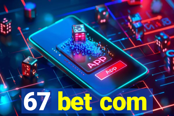 67 bet com